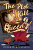 The_plot_to_kill_a_queen___a_royal_spy_story_in_three_acts__also_including_the_Princess_saves_the_cakes__a_one_act_play_to_perform_with_a_company_of_friends