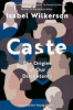 Caste___the_origins_of_our_discontents___adapted_for_young_adults