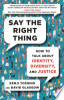 Say_the_right_thing___how_to_talk_about_identity__diversity__and_justice