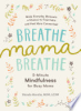 Breathe__mama__breathe___5-minute_mindfulness_for_busy_moms