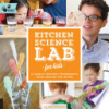 Kitchen_science_lab_for_kids___52_family-_friendly_experiments_from_around_the_house