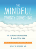 The_mindful_twenty-something___life_skills_to_handle_stress_______everything_else