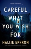 Careful_what_you_wish_for___a_novel_of_suspense