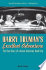 Harry_Truman_s_excellent_adventure___the_true_story_of_a_great_American_road_trip