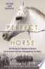 The_perfect_horse___the_daring_U_S__mission_to_rescue_the_priceless_stallions_kidnapped_by_the_Nazis
