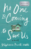No_one_is_coming_to_save_us___a_novel