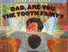 Dad__are_you_the_tooth_fairy_