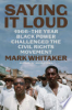 Saying_it_loud___1966--the_year_Black_power_challenged_the_civil_rights_movement