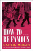 How_to_be_famous___a_novel