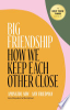 Big_friendship___how_we_keep_each_other_close