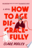 How_to_age_disgracefully__BOOK___pub_date_6_11_2024_