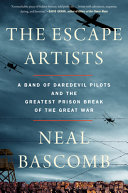 The_escape_artists___a_band_of_daredevil_pilots_and_the_greatest_prison_break_of_the_Great_War