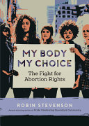 My_body__my_choice___the_fight_for_abortion_rights