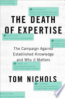 The_death_of_expertise___the_campaign_against_established_knowledge_and_why_it_matters