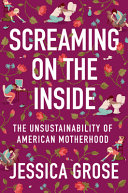 Screaming_on_the_inside___the_unsustainability_of_American_motherhood