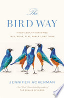 The_bird_way___a_new_look_at_how_birds_talk__work__play__parent__and_think