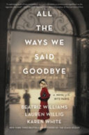 All_the_ways_we_said_goodbye___a_novel_of_the_Ritz_Paris