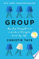 Group___how_one_therapist_and_a_circle_of_strangers_saved_my_life