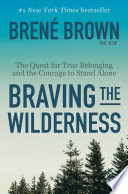 Braving_the_wilderness___the_quest_for_true_belonging_and_the_courage_to_stand_alone