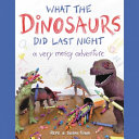 What_the_Dinosaurs_Did_Last_Night