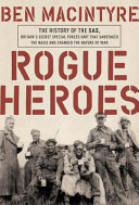 Rogue_heroes___the_history_of_the_SAS__Britain_s_secret_special_forces_unit_that_sabotaged_the_Nazis_and_changed_the_nature_of_the_war