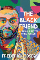 The_black_friend___on_being_a_better_white_person