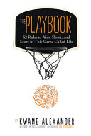 The_playbook___52_rules_to_aim__shoot__and_score_in_this_game_called_life
