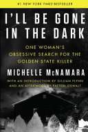 I_ll_be_gone_in_the_dark___one_woman_s_obsessive_search_for_the_Golden_State_Killer