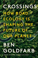 Crossings___how_road_ecology_is_shaping_the_future_of_our_planet