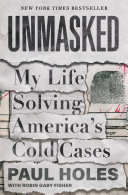 Unmasked___my_life_solving_America_s_cold_cases