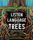 Listen_to_the_language_of_the_trees___a_story_of_how_forests_communicate_underground