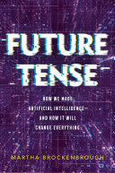 Future_tense___how_we_made_artificial_intelligence_--_and_how_it_will_change_everything