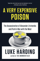 A_very_expensive_poison___the_assassination_of_Alexander_Litvinenko_and_Putin_s_war_with_the_West