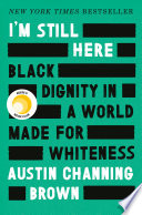 I_m_still_here___black_dignity_in_a_world_made_for_whiteness