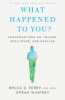 What_happened_to_you____conversations_on_trauma__resilience__and_healing
